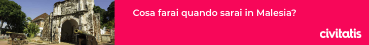 Cosa farai quando sarai in Malesia?