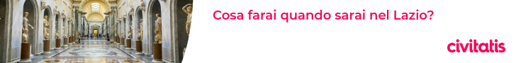 Cosa farai quando sarai nel Lazio?