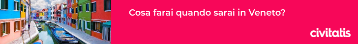 Cosa farai quando sarai in Veneto?