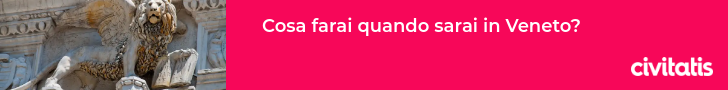 Cosa farai quando sarai in Veneto?