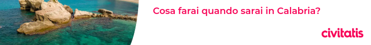 Cosa farai quando sarai in Calabria?